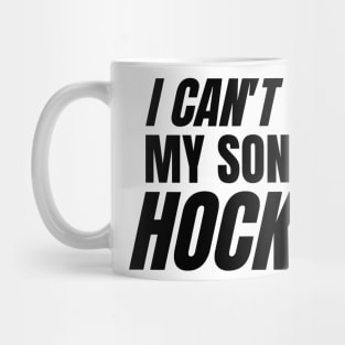 I can't my son has hockey Mug